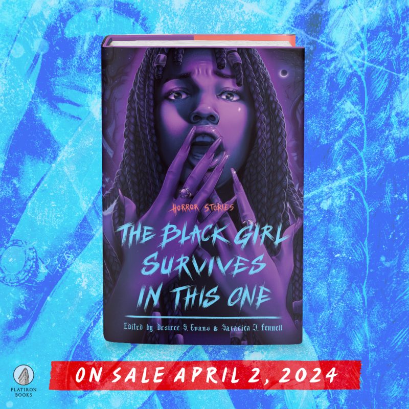The Black Girl Survives in This One – Anthology  –   (Coming April 2, 2024)